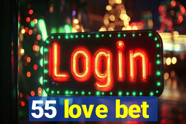 55 love bet